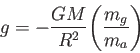 \begin{displaymath}
g=-\frac{GM}{R^2}\Biggl(\frac{m_g}{m_a} \Biggr)
\end{displaymath}