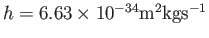 $h=6.63\times
10^{-34}\textrm {m}^2\textrm {kg}\textrm {s}^{-1}$