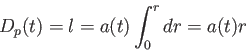 \begin{displaymath}
D_p(t)=l=a(t) \int_0^rdr = a(t)r
\end{displaymath}