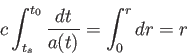 \begin{displaymath}
c \int_{t_s}^{t_0} \frac{dt}{a(t)}=\int_0^r dr= r
\end{displaymath}