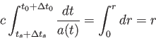 \begin{displaymath}
c\int_{t_s+\Delta t_s}^{t_0+\Delta t_0}\frac{dt}{a(t)}=\int_0^r dr= r
\end{displaymath}
