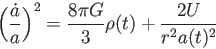 \begin{displaymath}
\biggl( \frac{\dot{a}̇}{a} \biggr)^2
=\frac{8 \pi G}{3}\rho(t)+\frac{2U}{r^2 a(t)^2}
\end{displaymath}