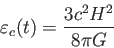 \begin{displaymath}
\varepsilon_c (t)=\frac{3c^2 H^2}{8 \pi G}
\end{displaymath}