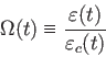 \begin{displaymath}
\Omega(t)≡\frac{\varepsilon(t)}{\varepsilon_c (t)}
\end{displaymath}