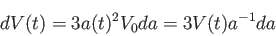 \begin{displaymath}
dV(t)=3a(t)^2 V_0 da=3 V(t)a^{-1} da
\end{displaymath}