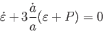 \begin{displaymath}
\dot{\varepsilon}̇+3 \frac{\dot{a}}{a}(\varepsilon+P)=0
\end{displaymath}