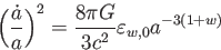 \begin{displaymath}
\biggl( \frac{\dot{a}}{a} \biggr)^2=
\frac{8\pi G}{3c^2} \varepsilon_{w,0} a^{-3(1+w)}
\end{displaymath}