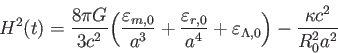 \begin{displaymath}
H^2(t)=\frac {8 \pi G}{3 c^2}\biggl( \frac {\varepsilon _{m,...
...+\varepsilon _{\Lambda,0}\biggr)-\frac {\kappa c^2}{R_0^2 a^2}
\end{displaymath}