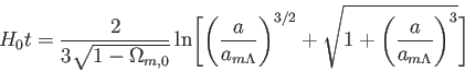 \begin{displaymath}
H_0 t=\frac {2}{3\sqrt{1-\Omega_{m,0}}}\ln \Biggl[
\Biggl(\f...
...}+\sqrt{1+
\Biggl(\frac {a}{a_{m\Lambda}} \Biggr)^{3}}
\Biggr]
\end{displaymath}