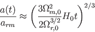 \begin{displaymath}
\frac {a(t)}{a_{rm}}\approx \Biggl(\frac {3\Omega_{m,0}^2}{2 \Omega_{r,0}^{3/2}}H_0 t \Biggr)^{2/3}
\end{displaymath}