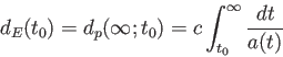 \begin{displaymath}
d_E(t_0)=d_p(\infty;t_0)=c \int_{t_0}^{\infty}\frac {dt}{a(t)}
\end{displaymath}