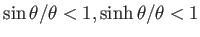 $\sin \theta/\theta<1, \sinh
\theta/\theta<1$