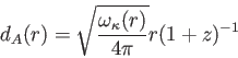 \begin{displaymath}
d_A(r)=\sqrt{\frac {\omega_\kappa(r)}{4 \pi}} r(1+z)^{-1}
\end{displaymath}