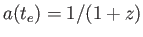 $a(t_e)=1/(1+z)$