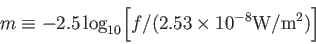 \begin{displaymath}
m \equiv -2.5 \log_{10}\biggl[f/(2.53\times 10^{-8}\textrm{W}/\textrm{m}^2
)\biggr ]
\end{displaymath}