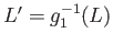 $L'=g_1^{-1}(L)$